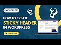 How To Create Sticky Header In WordPress (Step-By-Step Tutorial)
