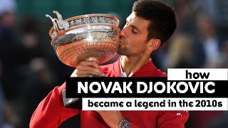 How Novak Djokovic Became a Legend in the 2010s