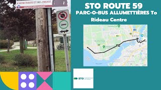 STO Route 59 - PARC-O-BUS ALLUMETTIÈRES To Rideau Centre - Full Route