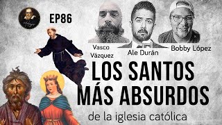 Herejes E086  Los Santos Más Absurdos de la Iglesia Católica