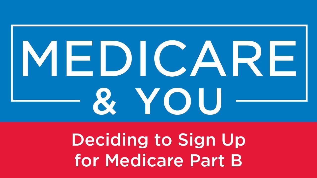 Medicare & You: Deciding To Sign Up For Medicare Part B - YouTube