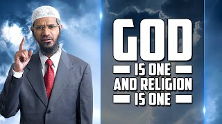 God is One and Religion is One — Dr Zakir Naik