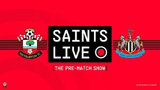 SAINTS LIVE: The Pre-Match Show | Southampton vs Newcastle United