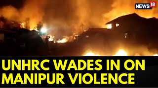 Manipur Violence News: UNHRC Urges Quick Action On Manipur Riots | Communal Violence | News18