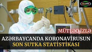 Azərbaycanda Koronavirusun SON SUTKA Statistikası - xeberler