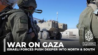 War on Gaza: Israeli forces push deeper into north and south of the strip