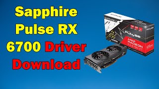 How to Sapphire Pulse RX 6700 graphics driver download