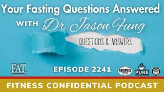 Your Fasting Questions Answered with Dr Jason Fung - Episode 2241