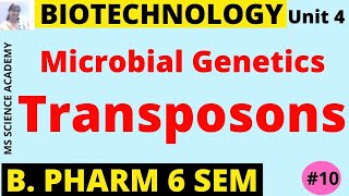 Microbial Genetics: Transposons-Pharmaceutical Biotechnology-Unit 4- B. Pharmacy 6 Sem.--L.10