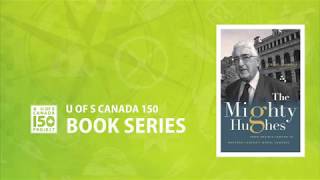 U of S Canada 150 \u0026 College of Law Ted Hughes Book Launch