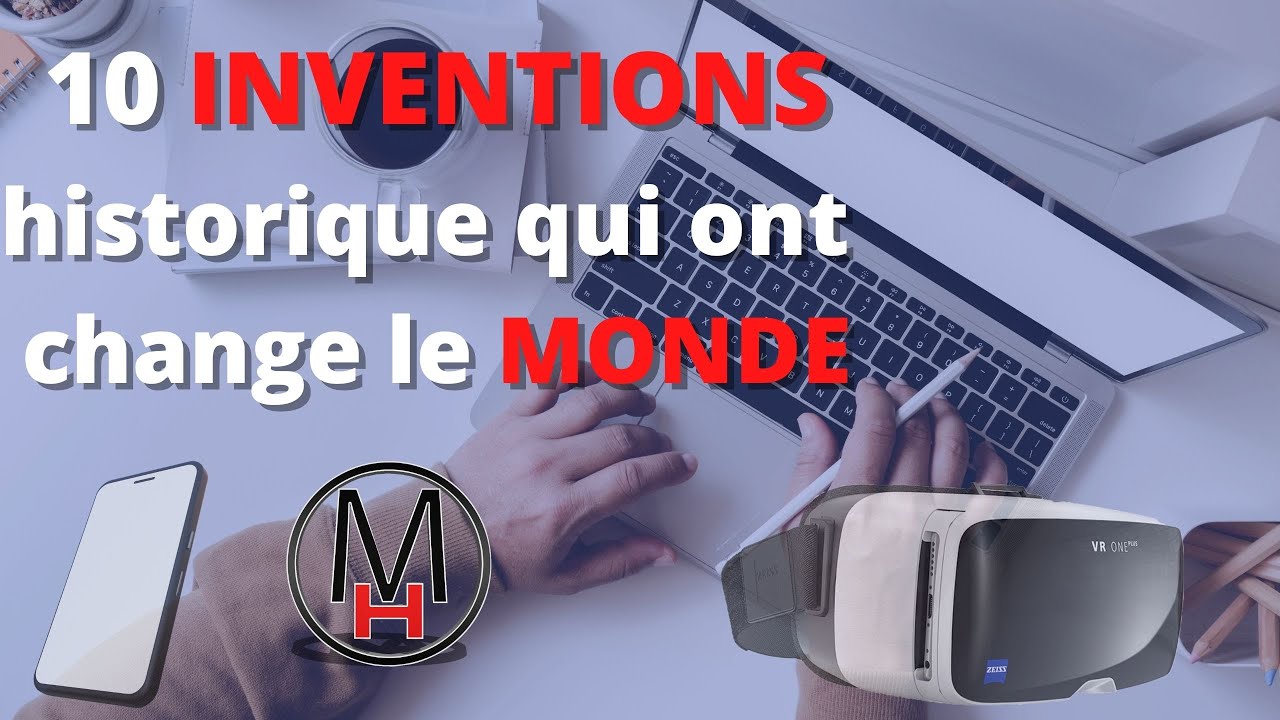 LES 10 INVENTIONS LES PLUS IMPORTANT DE L'HISTOIRE QUI ONT CHANGE LE ...