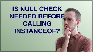 Is null check needed before calling instanceof?