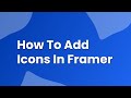 How to Add Icons in Framer | How to Add Icons in Framer – Complete Guide
