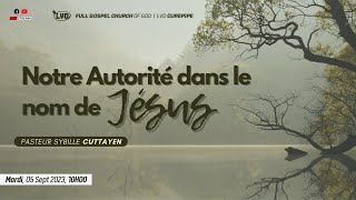 Notre Autorité dans le nom de Jésus No.1 | Pasteur Sybille CUTTAYEN | Mardi 05 Sept 2023