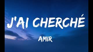 Amir - J’ai cherché (Paroles/Lyrics)