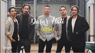 Dasar Hati - UNGU (Lirik Lagu) Sudahi saja kisah ini