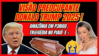 SÓ PREVISÕES CHALINE GRAZIK, VISÃO PREOCUPANTE, DONALD TRUMP 2025, AMAZONIA EM P3RIGO, TR@GÉDIA