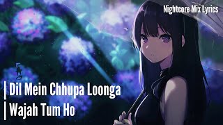 [ Nightcore ] - Dil Mein Chhupa Loonga (Lyrics)