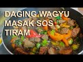 DAGING WAGYU MASAK SOS TIRAM //DAGING WAGYU DAN KUBIS BRUSSEL MASAK BERSAMA SOS TIRAM SERTA KICAP