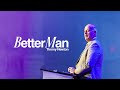 Better Man| Victory Baptist Church | Pastor Timmy Newton