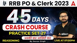 RRB PO Clerk 2023 | 45 Days Crash Course | Reasoning Practice Set #27 | Reasoning by Saurav Singh