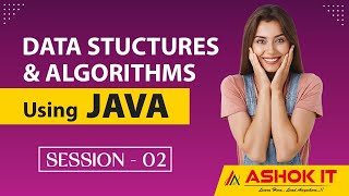 Data Structures & Algorithms using Java | Session - 02 | Ashok IT