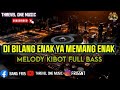 MELODY DJ KIBOT MPX7 TERBARU 2024 DJ DI BILANG ENAK YA MEMANG ENAK WOLFGANG TIK TOK VIRAL