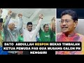 DATO  ABDULLAH RESPON BEKAS TIMBALAN KETUA PEMUDA PAS GUA MUSANG CALON PN NENGGIRI