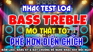 NHẠC TEST LOA MỚI CỨNG 2025 - Khuấy Đảo Tâm Hồn, Nhạc Nhẹ Thử Loa Không Lời REMIX Phê Hơn Điện Chích