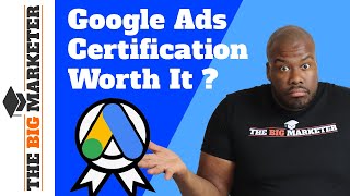 Google Ads (AdWords) Certification -  It's NOT REALLY Worth It