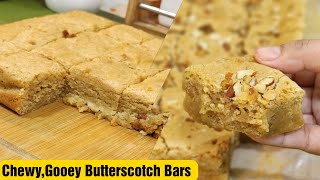 Chewy and Gooey Butterscotch Bars| ❗️Best Butterscotch Bars recipe❗️ | Bake N Roll