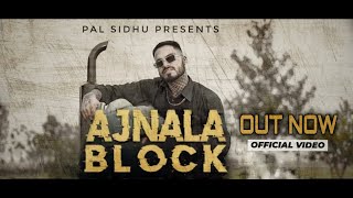 AJNALA BLOCK | PAL SIDHU | New Punjabi Song 2021| 4K Official Video