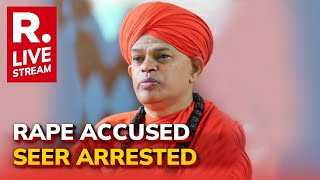 LIVE: Karnataka Rape-Accused Seer Shivamurthy Arrested; Republic Reports From Chitradurga Mutt