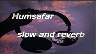 Humsafar ( Slowed and Reverb) Akhil Sachdeva | Badrinath ki dulhania