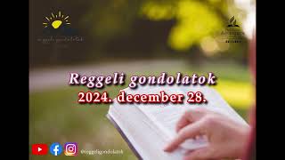 Reggeli Gondolatok - 2024. december 28.