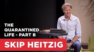 The Quarantined Life - Part B | Connect with Skip Heitzig