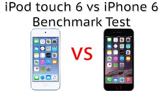 iPod Touch 6 vs iPhone 6 Benchmark Test