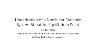 Linearization of a Nonlinear Dynamic System About An Equilibrium Point