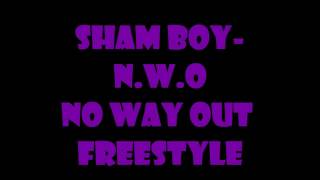 SHAM BOY  - N.W.O - No Way Out - Freestyle 2011 420 E.N.T