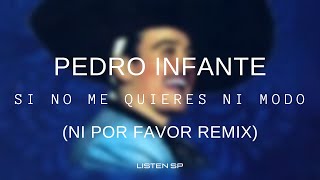 Pedro Infante - Si no me quieres, ni modo REMIX (Ni Por Favor Letra/Lyrics) #listensp