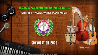 CONVOCATION || DAIVASANNIDHI MINISTRIES || SCHOOL OF PRAISE WORSHIP \u0026 MUSIC 2023