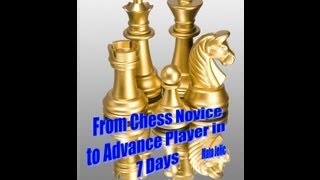 From Chess Novice to Advanced Player  in 7 Days