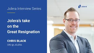 Chris Black: Jolera’s take on the Great Resignation | Jolera Interview Series