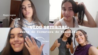 Vlog Semanal - festa de formatura do TERCEIRÃO 💃