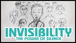 INVISIBILITY : The Power of Silence