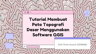 [TUTORIAL QGIS] Tutorial Membuat Peta Topografi Dasar Menggunakan Software QGIS