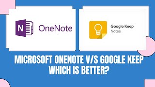Microsoft OneNote v/s Google Keep - Which is Better?