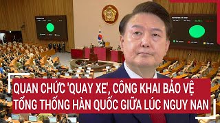 1 quan chức 'quay xe', công khai bảo vệ Tổng thống Hàn Quốc giữa thời điểm nguy nan nhất