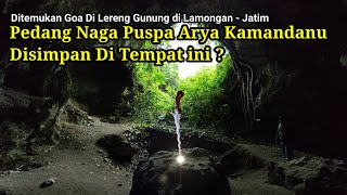 Ditemukan Goa Dilereng Gunung di Lamongan !! Tempat Penyimpanan Pedang Naga Puspa Arya Kamandanu ???