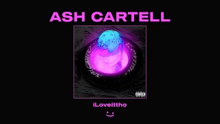 Ash Cartell - iLoveittho (feat. ZLYX)